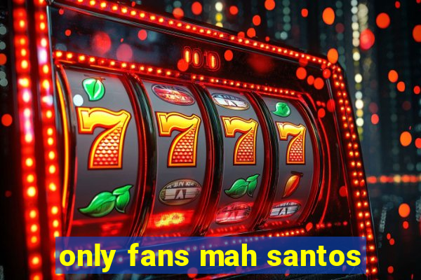 only fans mah santos